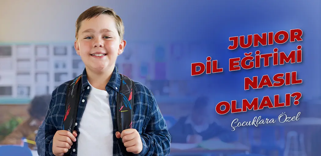 Junior Dil Eğitimi Nasıl Olmalı? | Maslak Amerikan Kültür